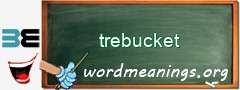 WordMeaning blackboard for trebucket